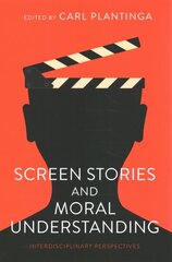 Screen Stories and Moral Understanding: Interdisciplinary Perspectives hind ja info | Kunstiraamatud | kaup24.ee