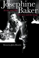 Josephine Baker in Art and Life: The Icon And The Image hind ja info | Kunstiraamatud | kaup24.ee