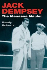 Jack Dempsey: THE MANASSA MAULER цена и информация | Биографии, автобиогафии, мемуары | kaup24.ee