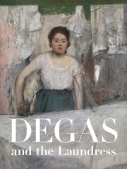 Degas and the Laundress hind ja info | Kunstiraamatud | kaup24.ee