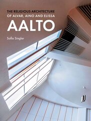 Religious Architecture of Alvar, Aino and Elissa Aalto цена и информация | Книги по архитектуре | kaup24.ee