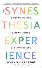 Synesthesia Experience: Tasting Words, Seeing Music, and Hearing Color Explore the Creative World of Intersensory Phenomena, 10th Revised edition hind ja info | Majandusalased raamatud | kaup24.ee