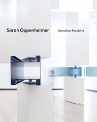 Sarah Oppenheimer: Sensitive Machine hind ja info | Kunstiraamatud | kaup24.ee