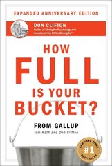 How Full Is Your Bucket? Positive Strategies for Life and Work, Expanded Anniversary Edition hind ja info | Eneseabiraamatud | kaup24.ee