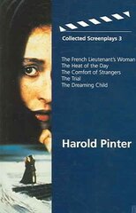 Collected Screenplays 3: French Lieutenant's Woman, Heat of the Day, Comfort of Strangers, The Trial, Dreaming Child цена и информация | Книги об искусстве | kaup24.ee