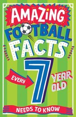 AMAZING FOOTBALL FACTS EVERY 7 YEAR OLD NEEDS TO KNOW цена и информация | Книги для подростков и молодежи | kaup24.ee