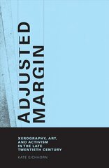 Adjusted Margin: Xerography, Art, and Activism in the Late Twentieth Century hind ja info | Kunstiraamatud | kaup24.ee