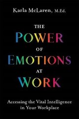 Power Of Emotions At Work: Accessing The Vital Intelligence In Your Workplace hind ja info | Võõrkeele õppematerjalid | kaup24.ee