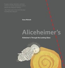 Aliceheimer's: Alzheimer's Through the Looking Glass hind ja info | Ühiskonnateemalised raamatud | kaup24.ee
