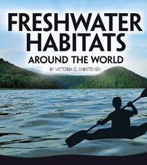 Freshwater Habitats Around the World цена и информация | Книги для подростков и молодежи | kaup24.ee