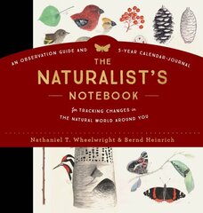 The Naturalist's Notebook: An Observation Guide and 5-Year Calendar-Journal for Tracking Changes in the Natural World around You hind ja info | Eneseabiraamatud | kaup24.ee