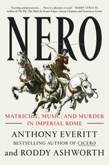 Nero: Matricide, Music, and Murder in Imperial Rome hind ja info | Ajalooraamatud | kaup24.ee