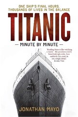 Titanic: Minute by Minute hind ja info | Ajalooraamatud | kaup24.ee