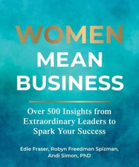 Women Mean Business: Over 500 Insights from Extraordinary Leaders to Spark Your Success hind ja info | Majandusalased raamatud | kaup24.ee