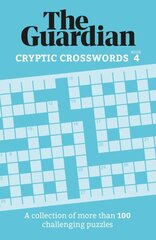 The Guardian Cryptic Crosswords 4: A collection of more than 100 challenging puzzles hind ja info | Tervislik eluviis ja toitumine | kaup24.ee