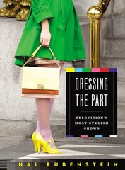 Dressing the Part: Television's Most Stylish Shows цена и информация | Книги об искусстве | kaup24.ee