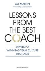 Lessons from the Best Coach: The Importance of Developing a Winning Coaching Culture цена и информация | Книги о питании и здоровом образе жизни | kaup24.ee