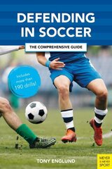 Defending in Soccer: The Comprehensive Guide цена и информация | Книги о питании и здоровом образе жизни | kaup24.ee