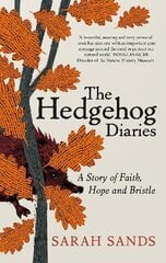 Hedgehog Diaries: The most poignant and heartwarming memoir of the year цена и информация | Книги о питании и здоровом образе жизни | kaup24.ee