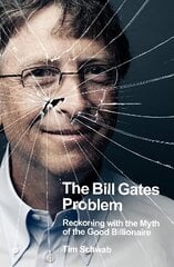 Bill Gates Problem: Reckoning with the Myth of the Good Billionaire hind ja info | Majandusalased raamatud | kaup24.ee