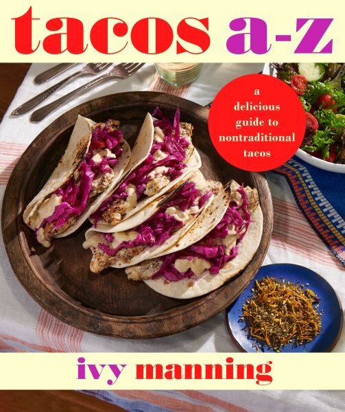 Tacos A to Z: A Delicious Guide to Inauthentic Tacos цена и информация | Retseptiraamatud  | kaup24.ee