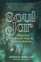 Soul Jar: Thirty-One Fantastical Tales by Disabled Authors цена и информация | Рассказы, новеллы | kaup24.ee