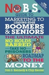 No BS Marketing to Seniors and Leading Edge Boomers цена и информация | Книги по экономике | kaup24.ee