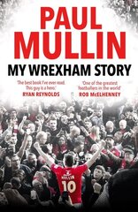 My Wrexham Story: The Inspirational Autobiography From The Beloved Football Hero hind ja info | Elulooraamatud, biograafiad, memuaarid | kaup24.ee