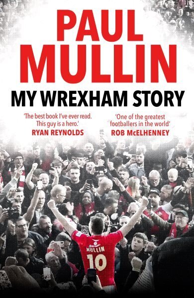 My Wrexham Story: The Inspirational Autobiography From The Beloved Football Hero цена и информация | Elulooraamatud, biograafiad, memuaarid | kaup24.ee