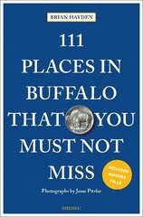 111 Places in Buffalo That You Must Not Miss 2nd New edition цена и информация | Путеводители, путешествия | kaup24.ee