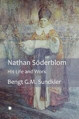 Nathan Söderblom: His Life and Work hind ja info | Elulooraamatud, biograafiad, memuaarid | kaup24.ee