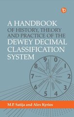 Handbook of History, Theory and Practice of the Dewey Decimal Classification System цена и информация | Энциклопедии, справочники | kaup24.ee