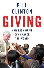 Giving: How Each Of Us Can Change The World цена и информация | Книги по социальным наукам | kaup24.ee