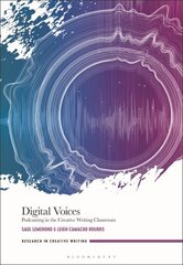 Digital Voices: Podcasting in the Creative Writing Classroom hind ja info | Majandusalased raamatud | kaup24.ee