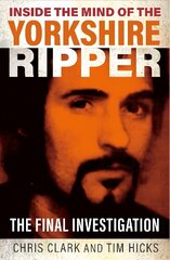 Inside the Mind of the Yorkshire Ripper: The Final Investigation цена и информация | Биографии, автобиогафии, мемуары | kaup24.ee