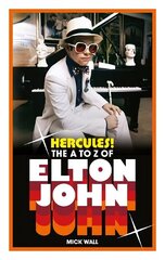Hercules!: The A to Z of Elton John цена и информация | Книги об искусстве | kaup24.ee