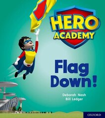 Hero Academy: Oxford Level 4, Light Blue Book Band: Flag Down! цена и информация | Книги для подростков и молодежи | kaup24.ee