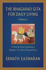 Bhagavad Gita for Daily Living, Volume 2: A Verse-by-Verse Commentary: Chapters 7-12 Like a Thousand Suns 2nd edition цена и информация | Исторические книги | kaup24.ee