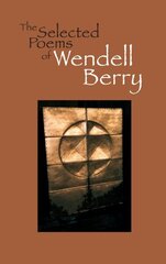 Selected Poems Of Wendell Berry hind ja info | Luule | kaup24.ee