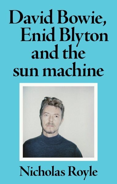 David Bowie, Enid Blyton and the Sun Machine цена и информация | Ajalooraamatud | kaup24.ee