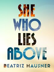 She Who Lies Above hind ja info | Luule | kaup24.ee