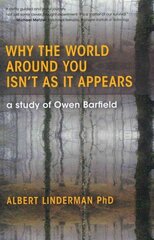 Why the World Around You Isn't As It Appears: A Study of Owen Barfield цена и информация | Исторические книги | kaup24.ee