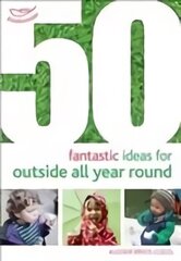 50 Fantastic Ideas for Outside All Year Round цена и информация | Книги по социальным наукам | kaup24.ee