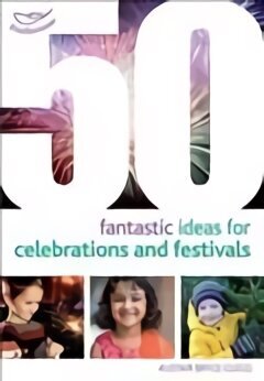 50 Fantastic Ideas for Celebrations and Festivals hind ja info | Ühiskonnateemalised raamatud | kaup24.ee