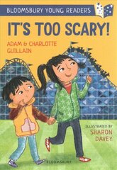 It's Too Scary! Bloomsbury Young Reader hind ja info | Väikelaste raamatud | kaup24.ee