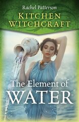 Kitchen Witchcraft: The Element of Water hind ja info | Eneseabiraamatud | kaup24.ee