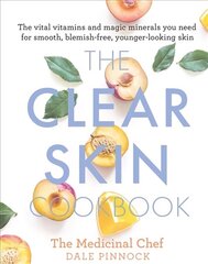 The Clear Skin Cookbook: The vital vitamins and magic minerals you need for smooth, blemish-free, younger-looking skin hind ja info | Retseptiraamatud | kaup24.ee