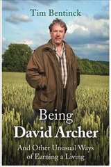 Being David Archer: And Other Unusual Ways of Earning a Living hind ja info | Elulooraamatud, biograafiad, memuaarid | kaup24.ee