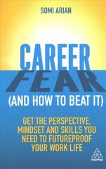 Career Fear (and how to beat it): Get the Perspective, Mindset and Skills You Need to Futureproof your Work Life цена и информация | Самоучители | kaup24.ee