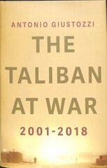 The Taliban at War: 2001 - 2018 hind ja info | Ühiskonnateemalised raamatud | kaup24.ee